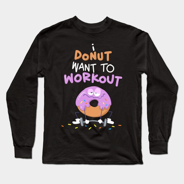 I Donut Want To Workout Long Sleeve T-Shirt by Photomisak72